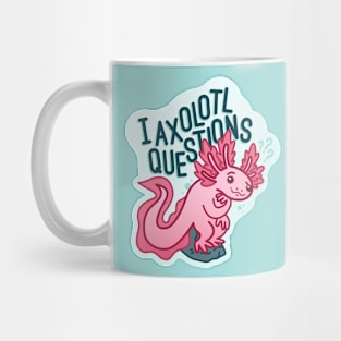 I Axolotl Questions - Axolotl Pun Mug